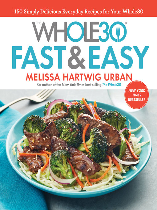 The Whole30 Fast & Easy Cookbook: 150 Simply Delicious Everyday Recipes for Your Whole30 책표지